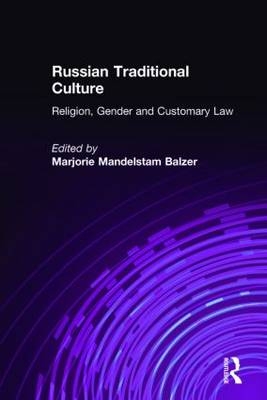 Russian Traditional Culture -  Marjorie Mandelstam Balzer,  Ronald Radzai