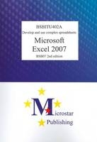 Develop and Use Complex Spreadsheets with Excel 2007 2nd Editions BSBITU402A