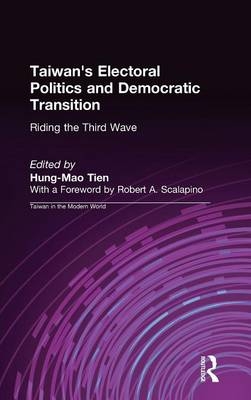 Taiwan's Electoral Politics and Democratic Transition: Riding the Third Wave -  Hung-mao Tien