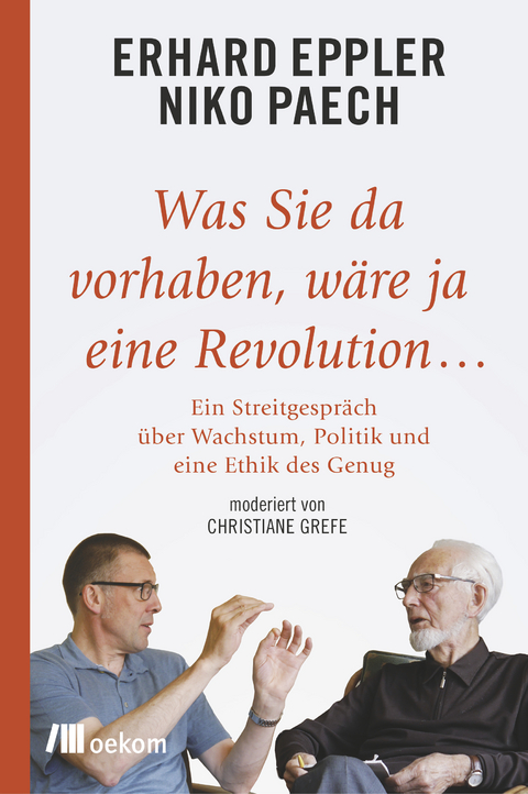 Was Sie da vorhaben, w&auml;re ja eine Revolution... - Erhard Eppler, Niko Paech