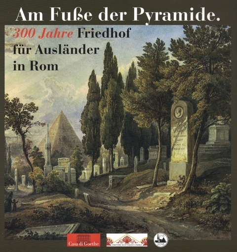 Am Fu&szlig;e der Pyramide. 300 Jahre Friedhof f&uuml;r Ausl&auml;nder in Rom - Nicholas Stanley-Price, Mary K. McGuigan, John F. McGuigan