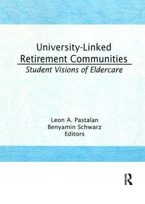 University-Linked Retirement Communities -  Leon A Pastalan,  Benyamin Schwarz
