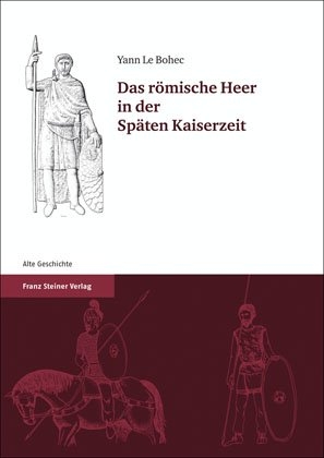 Das r&ouml;mische Heer in der Sp&auml;ten Kaiserzeit - Yann Le Bohec