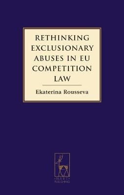 Rethinking Exclusionary Abuses in EU Competition Law