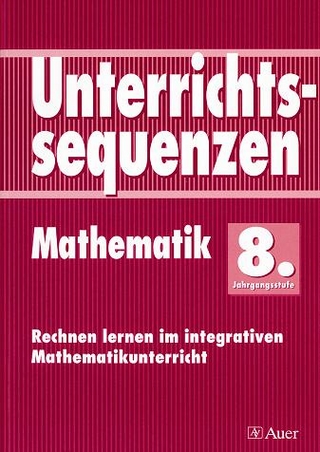 Unterrichtssequenzen Mathematik. Rechnen lernen im integrativen Mathematikunterricht. Mit Arbeitsblättern/Kopiervorlagen / Unterrichtssequenzen Mathematik
