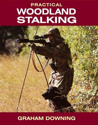 Practical Woodland Stalking - Graham Downing