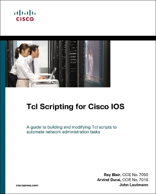 TcL Scripting for Cisco IOS - Raymond Blair, Arvind Durai, John Lautmann