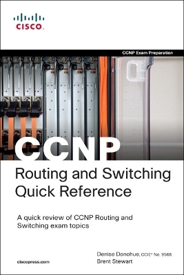 CCNP Routing and Switching Quick Reference (642-902, 642-813, 642-832) - Brent Stewart, Denise Donohue