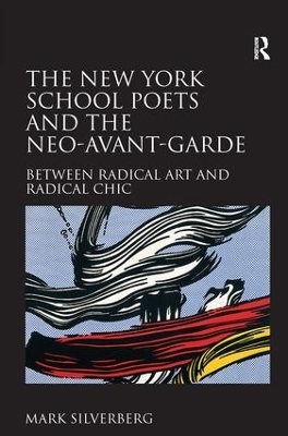 The New York School Poets and the Neo-Avant-Garde - Mark Silverberg