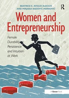 Women and Entrepreneurship -  Beatrice E. Avolio Alecchi,  Mirjana Radovic-Markovic
