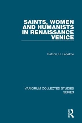 Saints, Women and Humanists in Renaissance Venice - Patricia H. Labalme