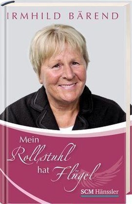 Mein Rollstuhl hat Fl&uuml;gel - Irmhild B&auml;rend