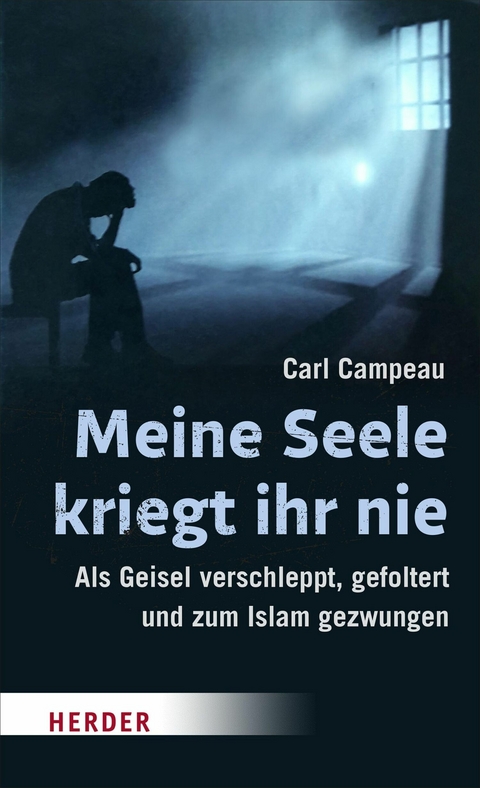 Meine Seele kriegt ihr nie - Carl Campeau