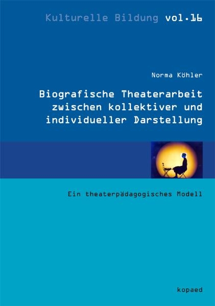 Biographische Theaterarbeit zwischen kollektiver und individueller Darstellung - Norma K&ouml;hler