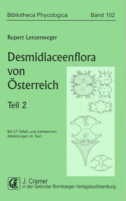 Desmidiaceenflora von &Ouml;sterreich / Desmidiaceenflora von &Ouml;sterreich, Teil 2 - Rupert Lenzenweger
