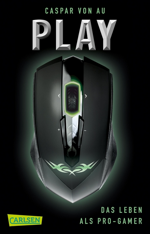 Play. Das Leben als Pro-Gamer - Caspar von Au