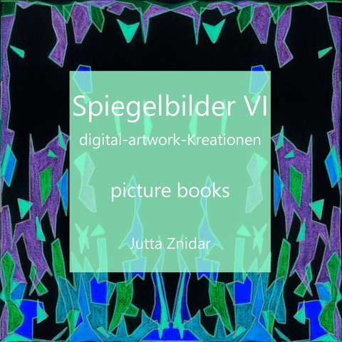 Spiegelbilder VI - Jutta Znidar