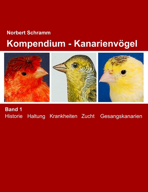 Kompendium - Kanarienv&ouml;gel Band 1 - Norbert Schramm