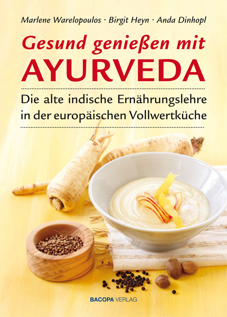 Gesund genie&szlig;en mit Ayurveda - Marlene Warelopoulos, Birgit Heyn, Anda Dinhopl