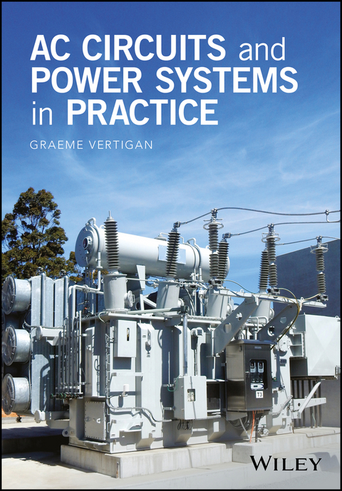 AC Circuits and Power Systems in Practice -  Graeme Vertigan