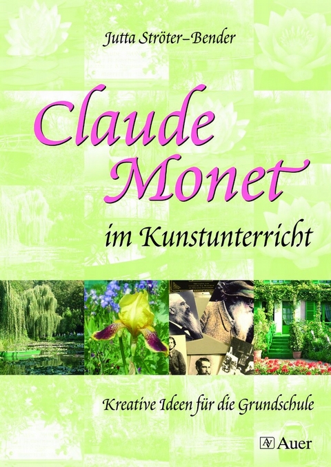 Claude Monet im Kunstunterricht - Jutta Str&ouml;ter-Bender