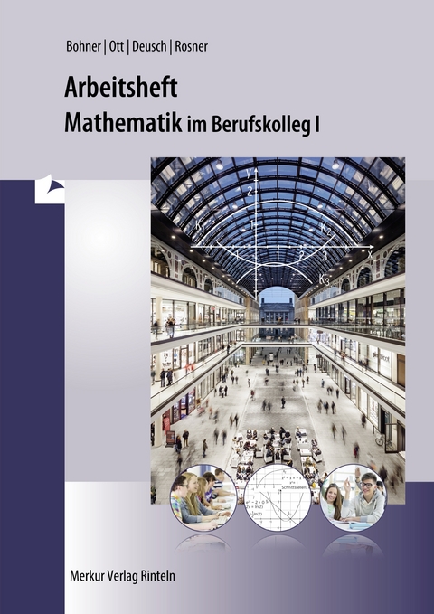 Arbeitsheft Mathematik im Berufskolleg I - Kurt Bohner, Roland Ott, Ronald Deusch, Stefan Rosner
