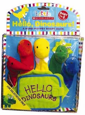 Little Scholastic: Hello Dinosaurs Hand Puppet Board Book - Jill Ackerman