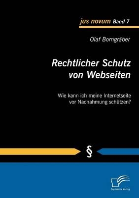 Rechtlicher Schutz von Webseiten - Olaf Borngr&auml;ber