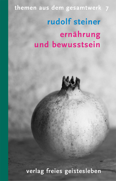 Ern&auml;hrung und Bewusstsein - Rudolf Steiner