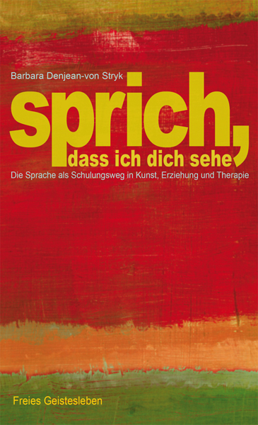 Sprich, dass ich dich sehe - Barbara Ziegler-Denjean, Barbara Denjean-von Stryk