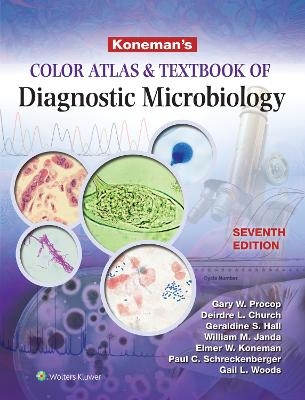 Koneman's Color Atlas and Textbook of Diagnostic Microbiology - Gary W Procop, Elmer W Koneman