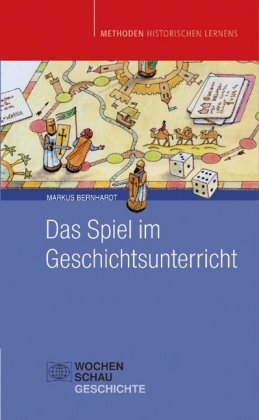 Das Spiel im Geschichtsunterricht - Markus Bernhardt