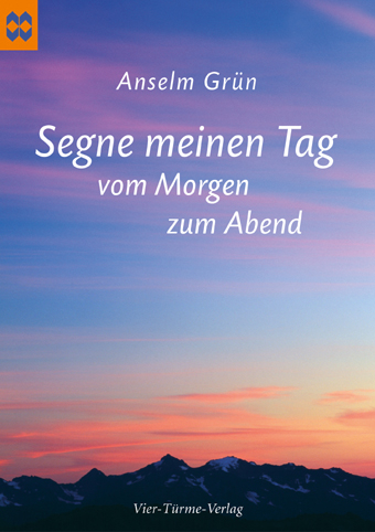 Segne meinen Tag vom Morgen zum Abend - Anselm Gr&uuml;n