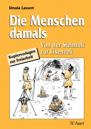 Die Menschen damals: Steinzeit bis Eisenzeit