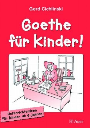 Goethe f&uuml;r Kinder! - Gerd Cichlinski