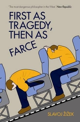 First as Tragedy, Then as Farce - Slavoj Zizek