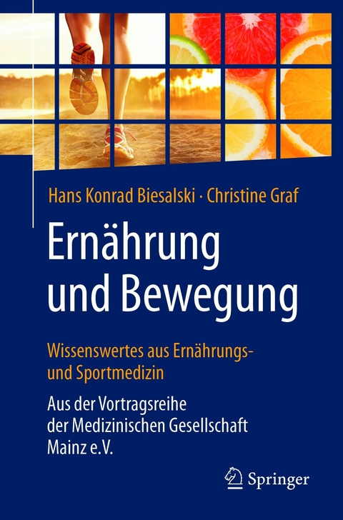 Ern&auml;hrung und Bewegung - Wissenswertes aus Ern&auml;hrungs- und Sportmedizin - Hans Konrad Biesalski, Christine Graf