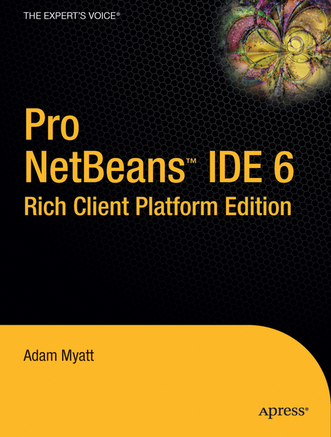 Pro Netbeans IDE 6 Rich Client Platform Edition - Adam Myatt