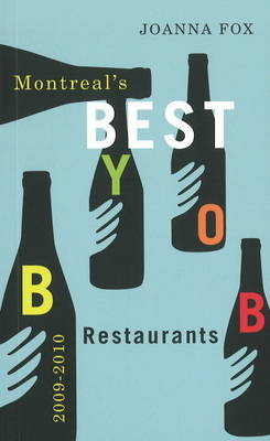 Montreal's Best BYOB Restaurants 20092010 - Joanna Fox