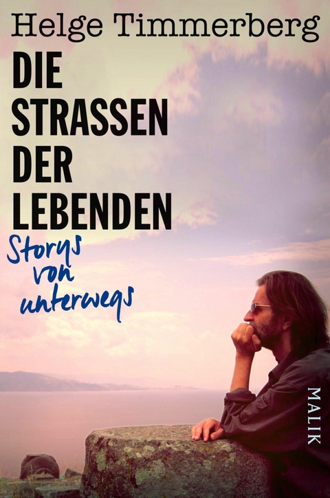 Die Stra&szlig;en der Lebenden -  Helge Timmerberg
