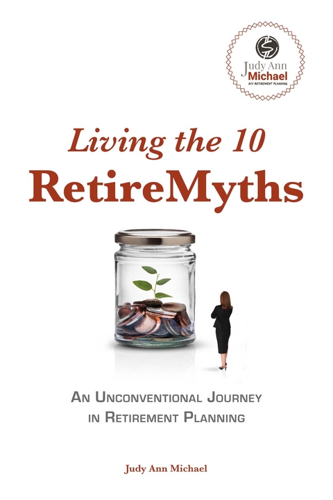 Living the 10 Retiremyths -  Judy Ann Michael