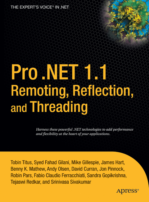Pro .NET 1.1 Remoting, Reflection, and Threading - Syed Fahad Gilani, Jonathan Pinnock, James Hart, Benny K. Mathew, Geir Olsen