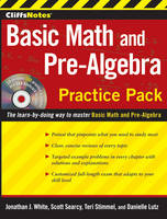 CliffsNotes Basic Math and Pre-Algebra Practice Pack - Jonathan J. White, Scott Searcy, Teri Stimmel, Danielle Lutz