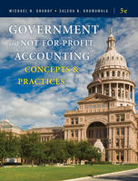 Government and Not-for-Profit Accounting - Michael H. Granof, Saleha B. Khumawala