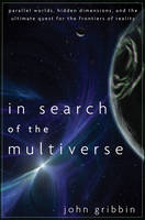 In Search of the Multiverse - John Gribbin