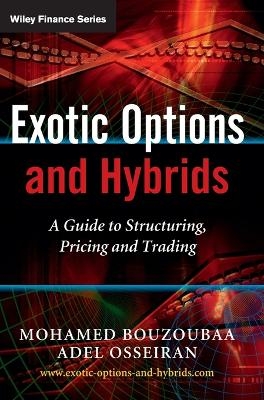 Exotic Options and Hybrids - Mohamed Bouzoubaa, Adel Osseiran