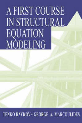 A First Course in Structural Equation Modeling - Tenko Raykov, George A. Marcoulides