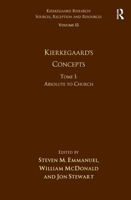 Volume 15, Tome I: Kierkegaard's Concepts