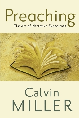 Preaching &ndash; The Art of Narrative Exposition - Calvin Miller