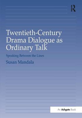 Twentieth-Century Drama Dialogue as Ordinary Talk